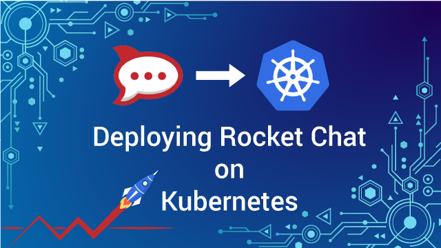 How To Deploy Open Source Rocket.Chat on Kubernetes How To Deploy Open Source Rocket.Chat on Kubernetes